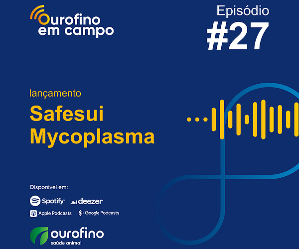 Podcast - Ourofino em Campo -  Episódio 27 - Lançamento Safesui Mycoplasma